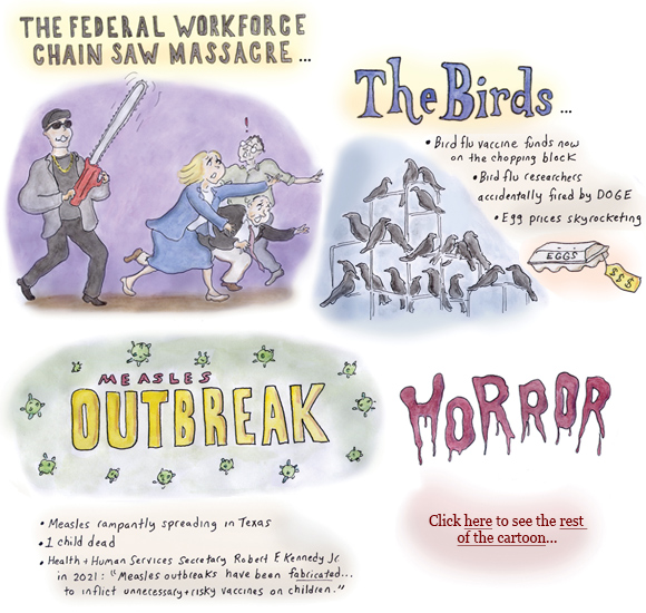 trump, project 2025, russell vought, measles outbreak, elon musk, government job cuts, trauma, bird flu, the birds, chainsaw massacre, dracula, tate brothers, call is coming from inside the house, charlie kirk, the exorcist, sage stossel